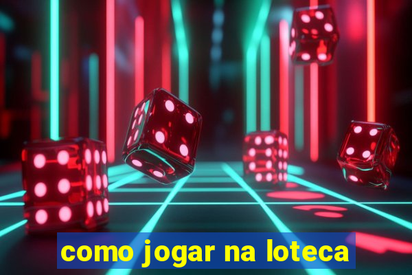 como jogar na loteca